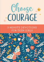 Load image into Gallery viewer, Choose Courage: 3-Minute Devotions for Teen Girls
